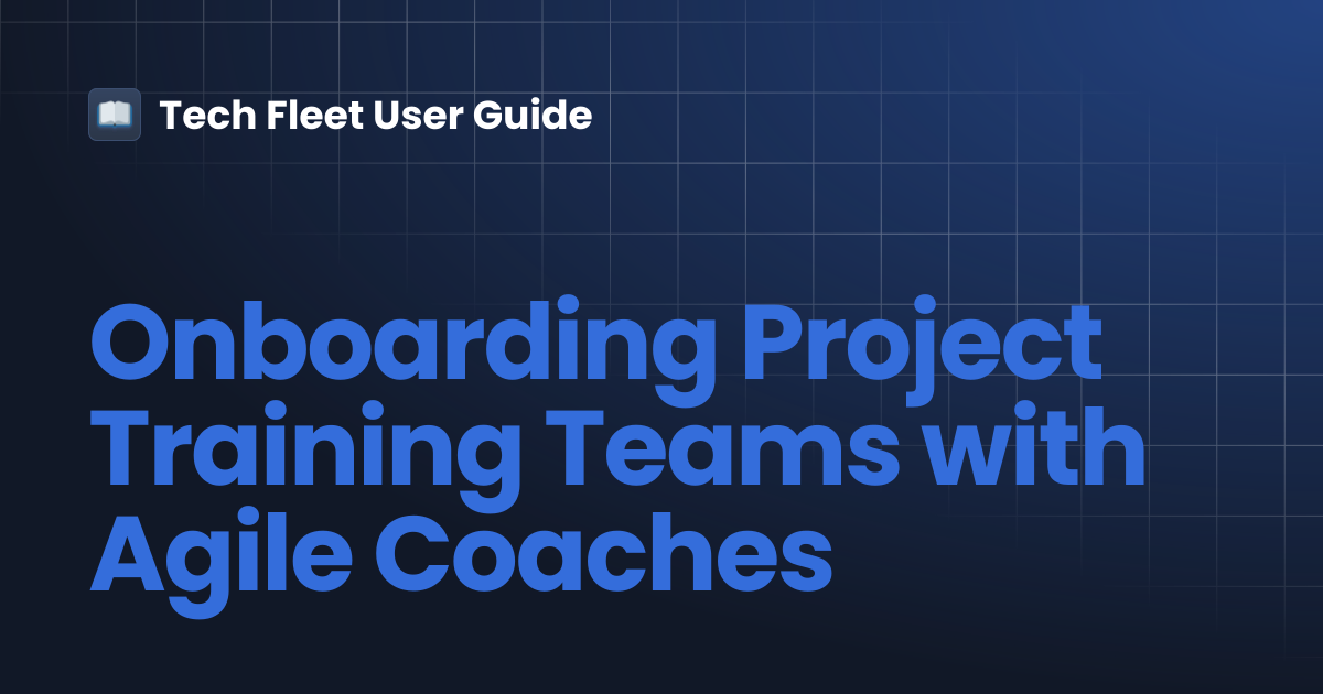 Onboarding Project Training Teams with Agile Coaches | Tech Fleet User ...