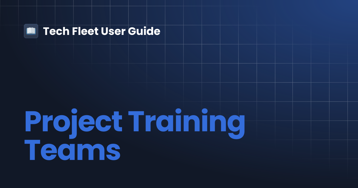 Project Training Teams | Tech Fleet User Guide