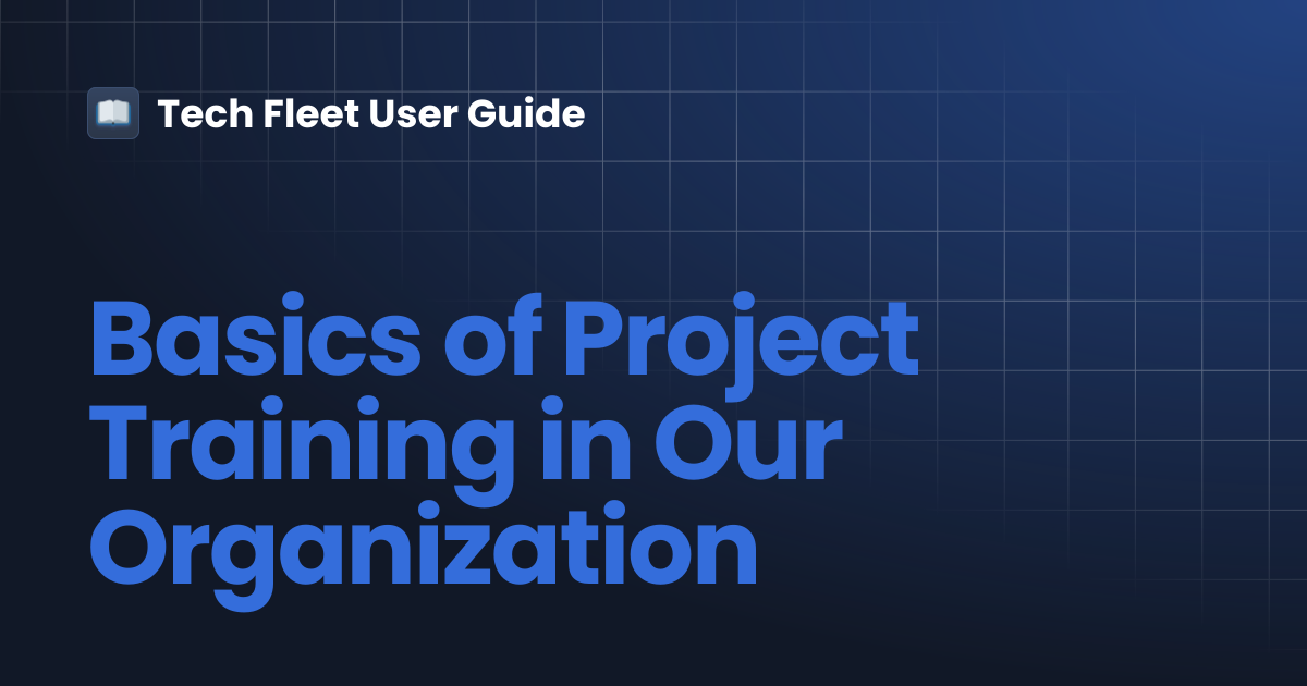 Basics of Project Training in Our Organization | Tech Fleet User Guide