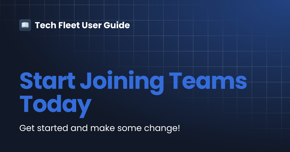 Start Joining Teams Today | Tech Fleet User Guide