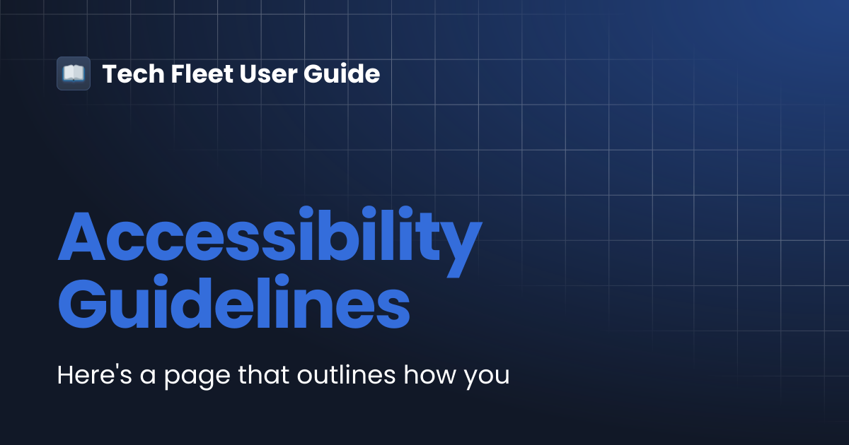 Accessibility Guidelines | Tech Fleet User Guide